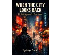 WHEN THE CITY LOOKS BACK: The Death Announced by Times Square