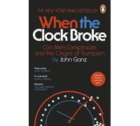 When the Clock Broke: Con Men, Conspiracists and the Origins of Trumpism