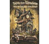 When the Clock Dares Strike Midnight (Tales from Elwindwire)