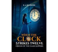 When The Clock Strikes Twelve: Origin of the Glass Slippers