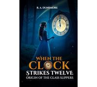 When The Clock Strikes Twelve: Origin of the Glass Slippers