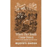 When the Clouds Come Down: Stories of Rain, Memories, and Still Places: Stories of Rain, Memories, and Still Places IN