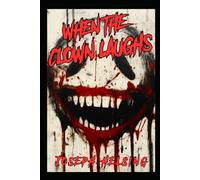 When The Clown Laughs: "He laughs...You die!"