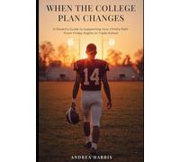 When the College Plan Changes: A Parent’s Guide to Supporting Your Child’s Path, From Friday Nights to Trade School