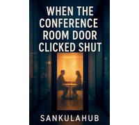 When The Conference Room Door Clicked Shut