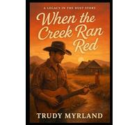 When The Creek Ran Red: Novella (Legacy in the Dust Series (6) Books)