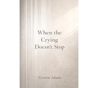 When the Crying Doesn’t Stop (The Faithful Journeys)