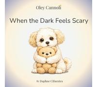 When the Dark Feels Scary (Oley Cannoli)