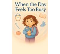 When the Day Feels Too Busy 2 Edition 6*9: A Soothing Sensory Book for Kids with Big Feelings - Daily Calm, Visual Routines & Emotional Support (Books That Feel Safe)