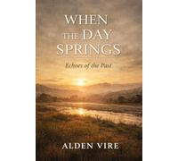 When The Day Springs: Echoes Of The Past (Echoes of the Past Cycle)