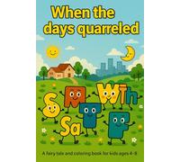 When the days quarreled: Children’s fairy tale for ages 4-8 with coloring pages