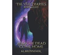 When the Dead Come Home (The Veil Diaries)