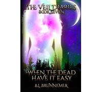 When The Dead Have It Easy (The Veil Diaries)