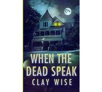 When the Dead Speak: A Riveting Haunted House Mystery (A Riveting Haunted House Mystery Series)
