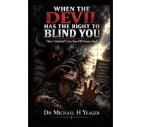 WHEN THE DEVIL HAS THE RIGHT TO BLIND YOU: How Unbelief Cuts You Off From God