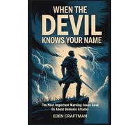 WHEN THE DEVIL KNOWS YOUR NAME: The Most Important Warning Jesus Gave Us About Demonic Attacks