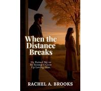 When the Distance Breaks: He Raised Me to Be Strong. I Grew Up Loving Him.: 1 (Bound by Care)