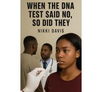 WHEN THE DNA TEST SAID NO So Did They