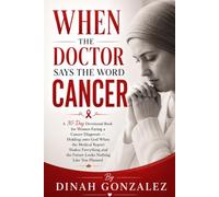 WHEN THE DOCTOR SAYS THE WORD CANCER: A 30-Day Devotional Book for Women Facing a Cancer Diagnosis - Holding onto God When the Medical Report Shakes ... Books for Women Through Every Season of Life)