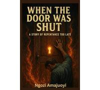 When the Door Was Shut: A Story of Repentance Too Late