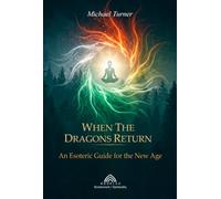 When The Dragons Return: An Esoteric Guide for the New Age