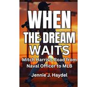 When the Dream Waits: Mitch Harris’s Road from Naval Officer to MLB