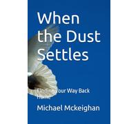 When the Dust Settles: Finding Your Way Back Home