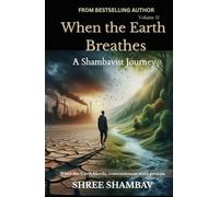 When the Earth Breathes: A Shambavist Journey from Ecocide to Collective Awakening Volume Two: 2 (Journey of Soul)