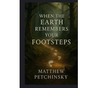 When the Earth Remembers Your Footsteps (Earthkeeper's)