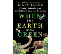 When the Earth Was Green: Plants, Animals, and Evolution's Greatest Romance
