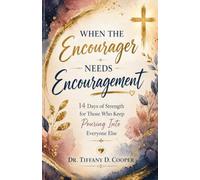 When the Encourager Needs Encouragement: 14-Days of Strength for Those Who Keep Pouring Into Everyone Else
