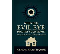 When the Evil Eye Touches Your Home: A Spiritual, Psychological, and Practical Examination