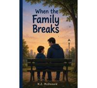 When the Family Breaks: A Guide for Men Navigating Betrayal, Divorce, Healing, and Renewal