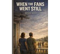 When The Fans Went Still: A Novel of Sudden Silence
