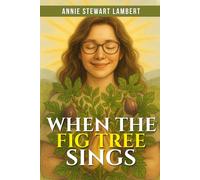 When The Fig Tree Sings (The Fig Tree Series by Annie Stewart Lambert)