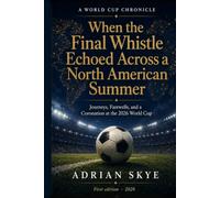 When the Final Whistle Echoed Across a North American Summer: Journeys, Farewells, and a Coronation at the 2026 World Cup