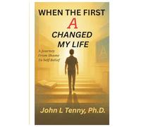 When the First A Changed My Life: A Journey from Shame to Self-Belief