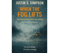 WHEN THE FOG LIFTS: The Island Remembers Everything: 7 (ISLAND FOG SERIES)