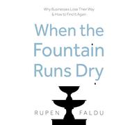 When the Fountain Runs Dry: Why Businesses Lose Their Way & How to Find It Again