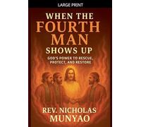 When the Fourth Man Shows Up: God's Power to Rescue, Protect, and Restore