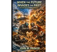 When the Future Invades the Past: The Defiant Paradox (Book III)