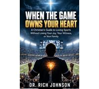 WHEN THE GAME OWNS YOUR HEART: A Christian’s Guide to Loving Sports Without Losing Your Joy, Your Witness, or Your Family (Hope House Legacy Series)