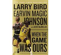 [(When the Game Was Ours )] [Author: Larry Bird] [Oct-2010]