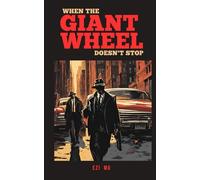 WHEN THE GIANT WHEEL DOESN'T STOP