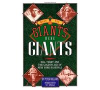 When the Giants Were Giants: Bill Terry and the Golden Age of New York Baseball 1st edition by Williams, Peter (1994) Hardcover