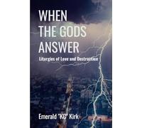 When the Gods Answer: Liturgies of Love and Destruction