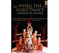When the Gods Dance - Bharatanatyam, Kathakali