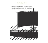 When the Gods Were Born: Greek Cosmogonies and the Near East