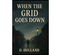 When the grid goes down: Book 1 (When the grid goes down Series)