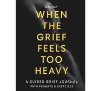 When the Grief Feels Too Heavy: A Guided Grief Journal with Prompts & Exercises